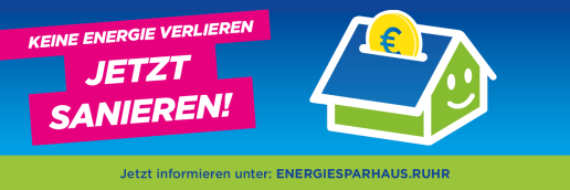 Grafik: Werbebanner von Energiesparhaus.ruhr, Ein lächelndes Haus als Spardose. Text im Bild: Keine Energie verlieren, jetzt sanieren!